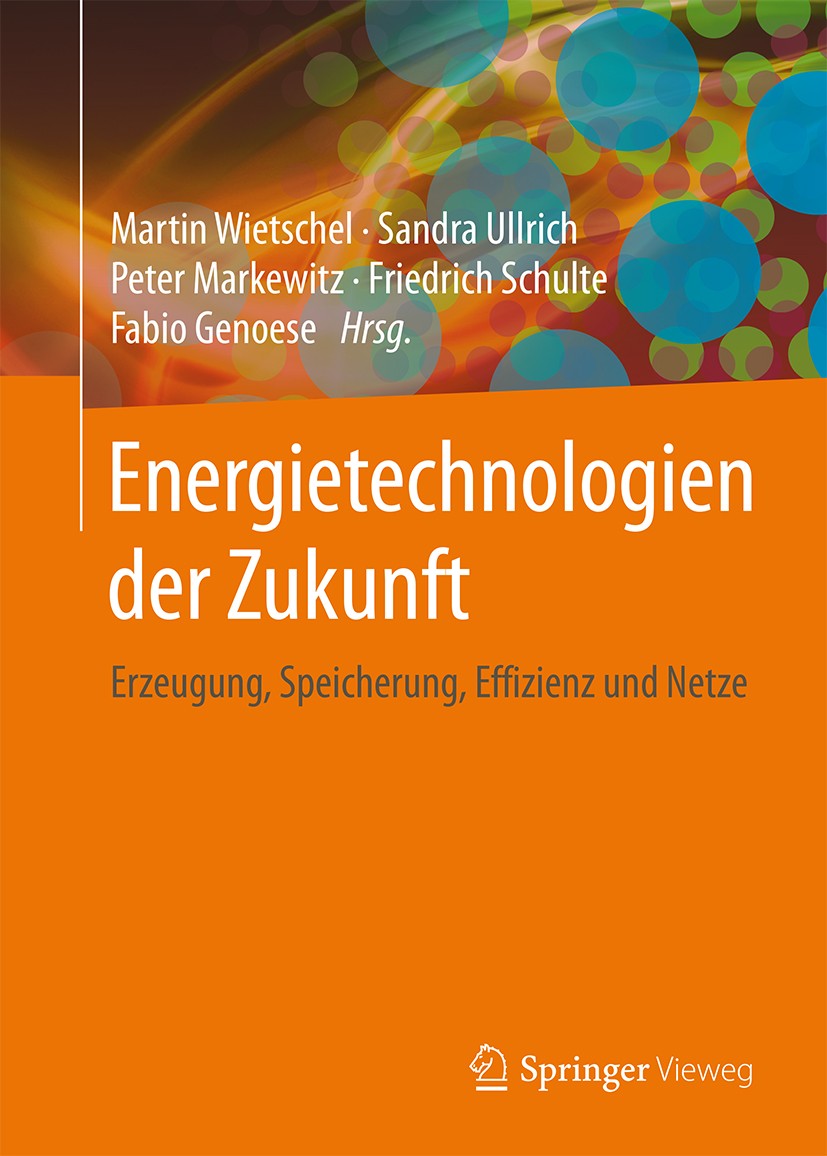 Titlebook: Energietechnologien der Zukunft; Erzeugung, Speicheru Martin Wietschel,Sandra Ullrich,Fabio Genoese Textbook 2015 Springer Fachmedien Wiesb Titlebook: Energietechnologien der Zukunft; Erzeugung, Speicheru Martin Wietschel,Sandra Ullrich,Fabio Genoese Textbook 2015 Springer Fachmedien Wiesb