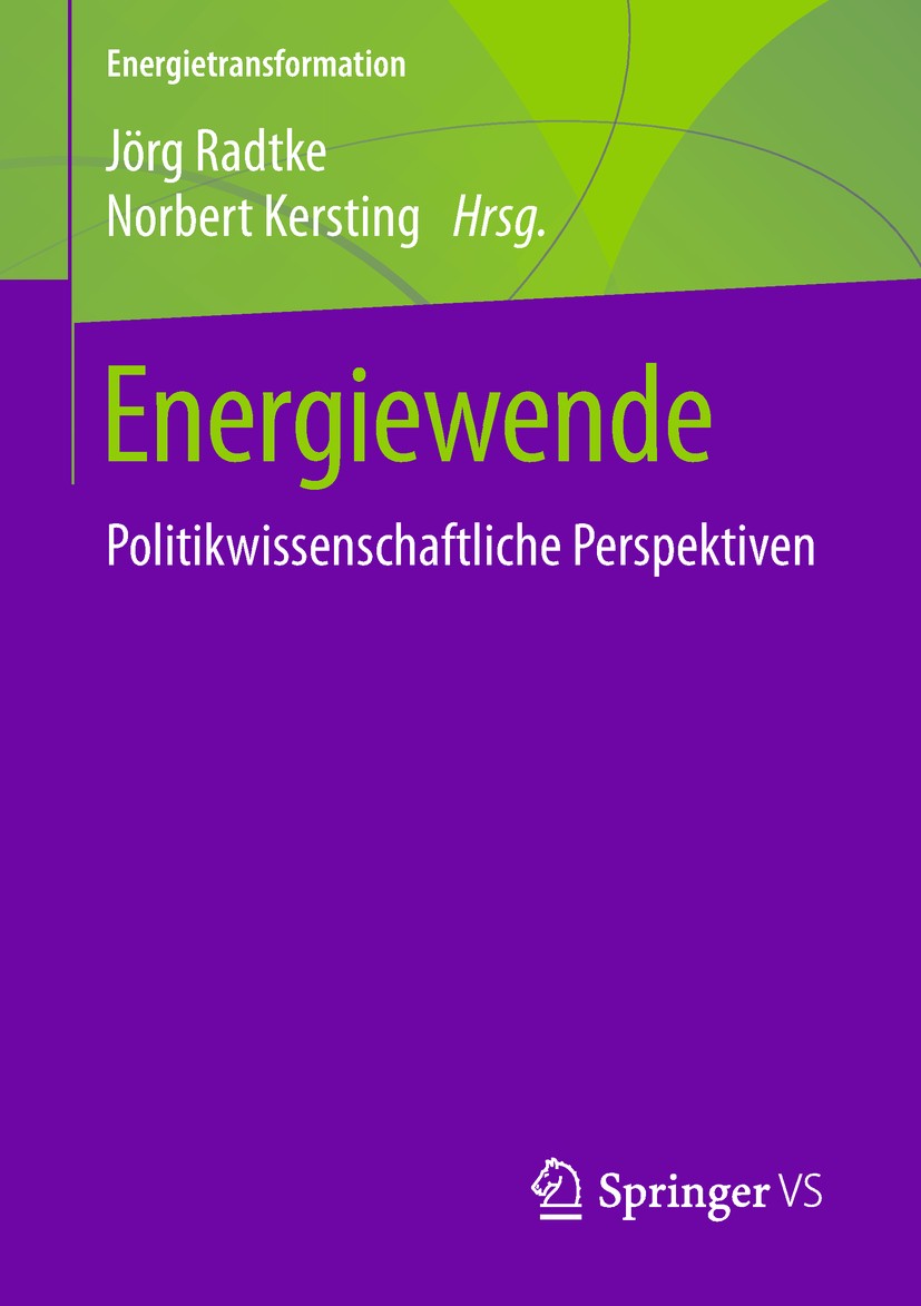 Titlebook: Energiewende; Politikwissenschaftl Jörg Radtke,Norbert Kersting Book 2018 Springer Fachmedien Wiesbaden GmbH, ein Teil von Springer Nature Titlebook: Energiewende; Politikwissenschaftl Jörg Radtke,Norbert Kersting Book 2018 Springer Fachmedien Wiesbaden GmbH, ein Teil von Springer Nature