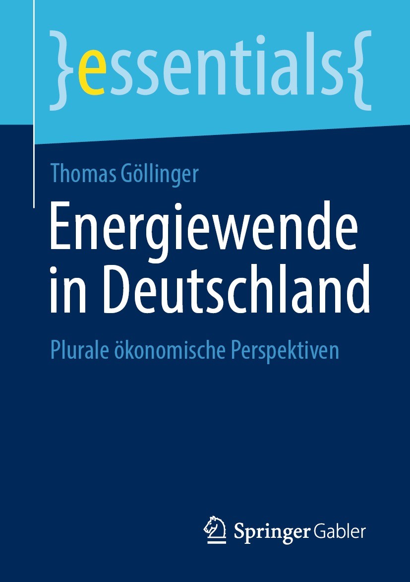 Titlebook: Energiewende in Deutschland; Plurale ökonomische Thomas Göllinger Book 2021 Der/die Herausgeber bzw. der/die Autor(en), exklusiv lizenzier Titlebook: Energiewende in Deutschland; Plurale ökonomische Thomas Göllinger Book 2021 Der/die Herausgeber bzw. der/die Autor(en), exklusiv lizenzier