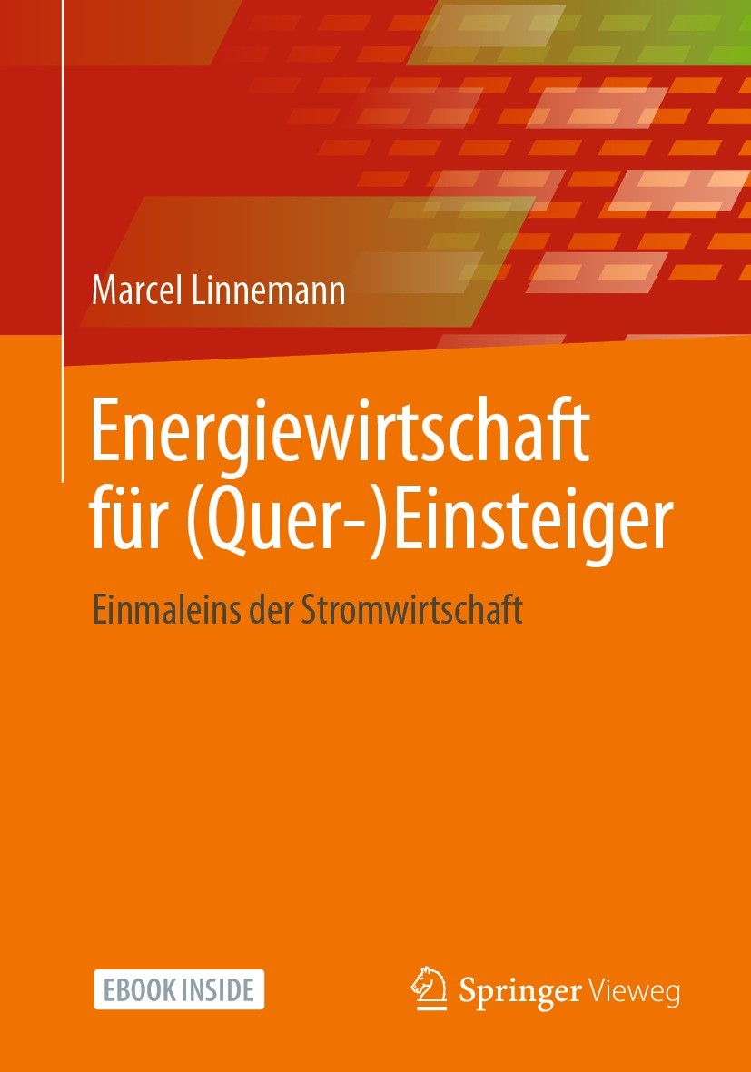 Titlebook: Energiewirtschaft für (Quer-)Einsteiger; Einmaleins der Strom Marcel Linnemann Textbook 20211st edition Der/die Herausgeber bzw. der/die Au Titlebook: Energiewirtschaft für (Quer-)Einsteiger; Einmaleins der Strom Marcel Linnemann Textbook 20211st edition Der/die Herausgeber bzw. der/die Au