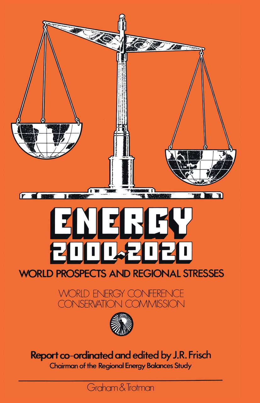 Titlebook: Energy 2000–2020: World Prospects and Regional Stresses; J.-R. Frisch (Chairman of the Regional Energy Bala Book 1983 World Energy Confere Titlebook: Energy 2000–2020: World Prospects and Regional Stresses; J.-R. Frisch (Chairman of the Regional Energy Bala Book 1983 World Energy Confere