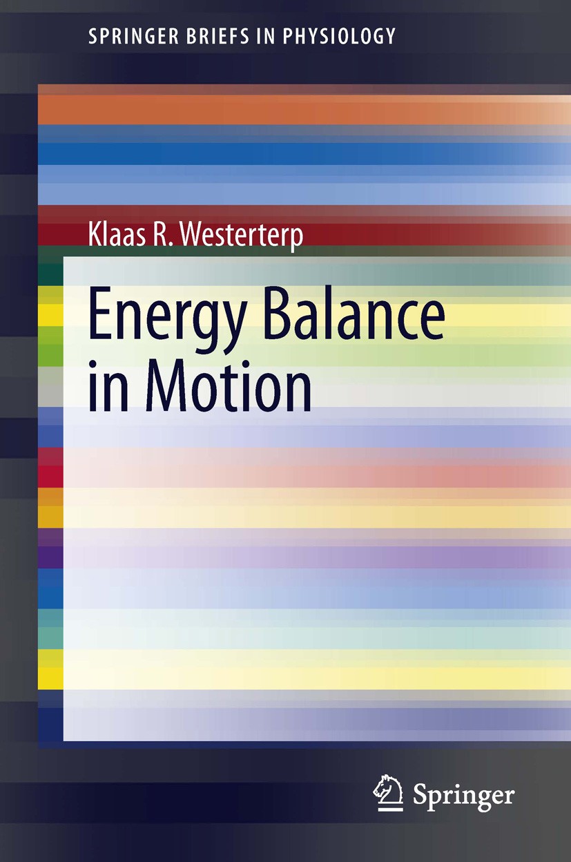 Titlebook: Energy Balance in Motion; Klaas R. Westerterp Book 2013 The author(s) 2013 Body composition.Energy Intake.Energy expenditure.Engery balanc Titlebook: Energy Balance in Motion; Klaas R. Westerterp Book 2013 The author(s) 2013 Body composition.Energy Intake.Energy expenditure.Engery balanc