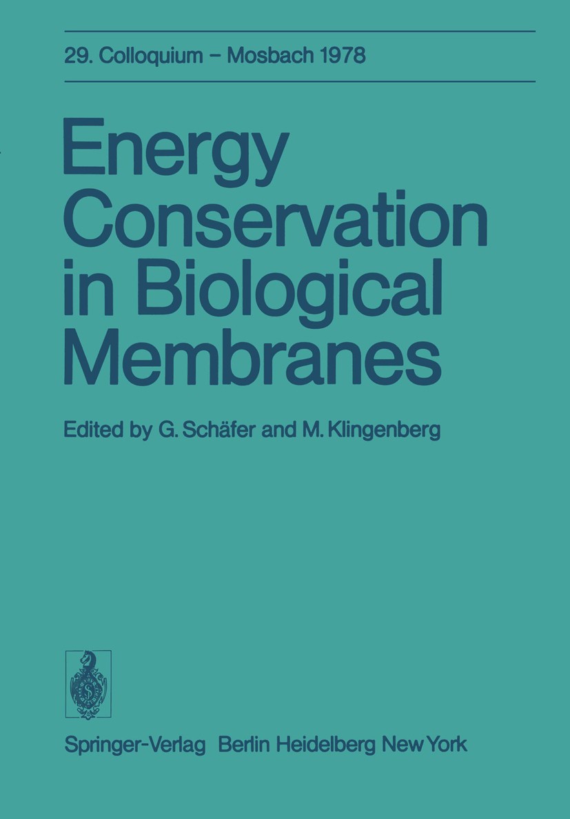 Titlebook: Energy Conservation in Biological Membranes; 29. Colloquium, 6.-8 Günter Schäfer,Martin Klingenberg Conference proceedings 1978 Springer-Ve Titlebook: Energy Conservation in Biological Membranes; 29. Colloquium, 6.-8 Günter Schäfer,Martin Klingenberg Conference proceedings 1978 Springer-Ve