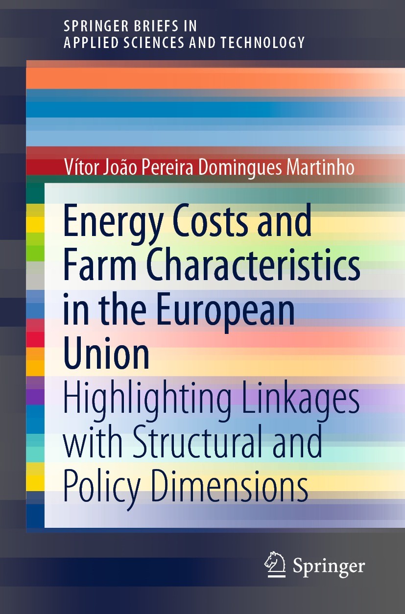 Titlebook: Energy Costs and Farm Characteristics in the European Union; Highlighting Linkage Vítor João Pereira Domingues Martinho Book 2021 The Autho Titlebook: Energy Costs and Farm Characteristics in the European Union; Highlighting Linkage Vítor João Pereira Domingues Martinho Book 2021 The Autho
