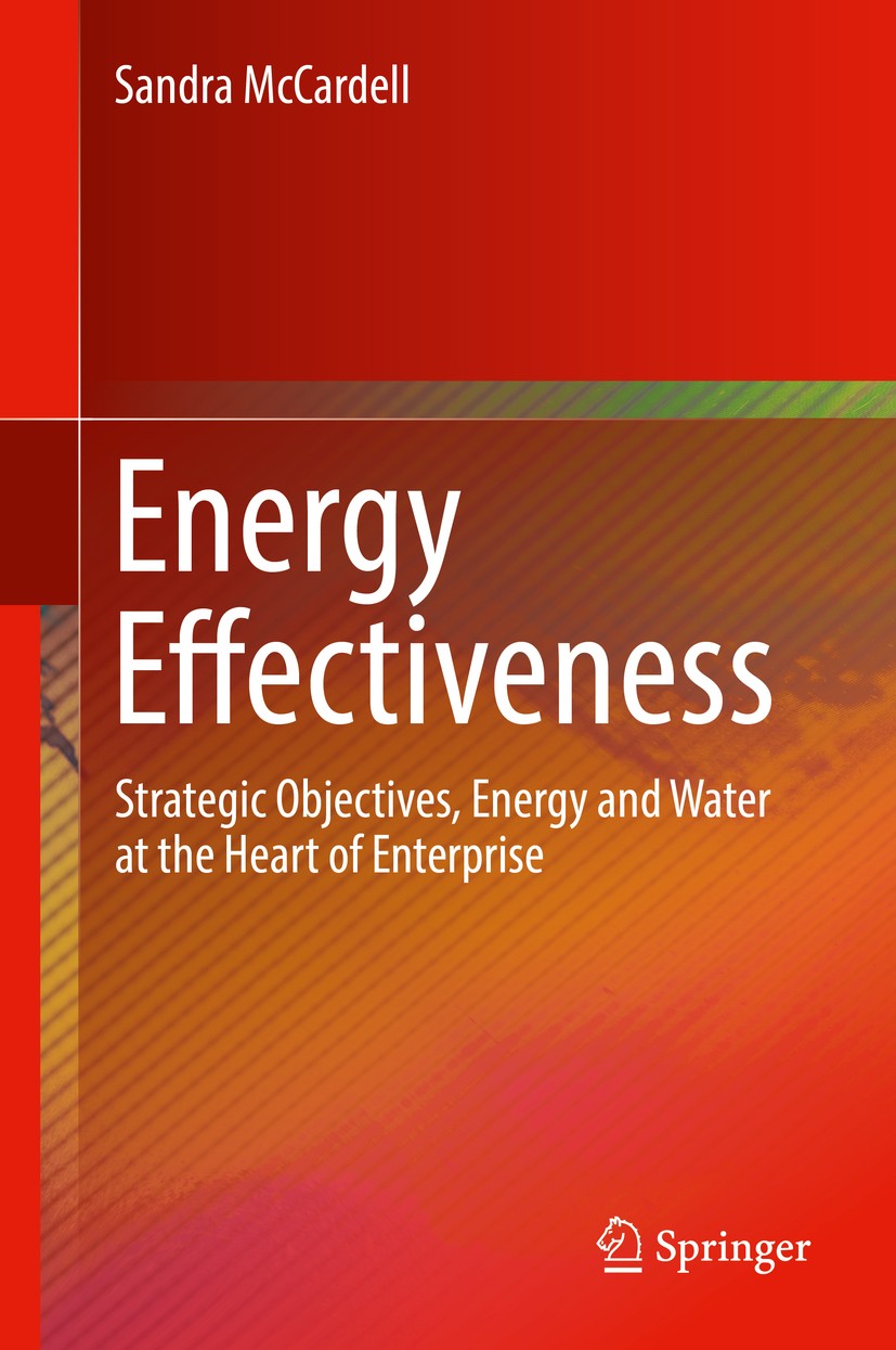 Titlebook: Energy Effectiveness; Strategic Objectives Sandra McCardell Book 2018 Springer International Publishing AG, part of Springer Nature 2018 Al Titlebook: Energy Effectiveness; Strategic Objectives Sandra McCardell Book 2018 Springer International Publishing AG, part of Springer Nature 2018 Al