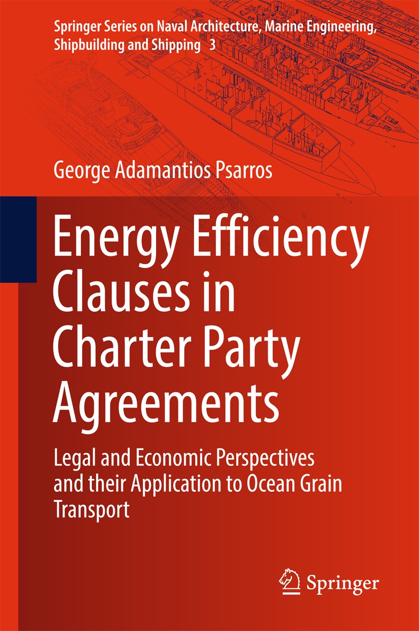 Titlebook: Energy Efficiency Clauses in Charter Party Agreements; Legal and Economic P George Adamantios Psarros Book 2017 Springer International Publ Titlebook: Energy Efficiency Clauses in Charter Party Agreements; Legal and Economic P George Adamantios Psarros Book 2017 Springer International Publ