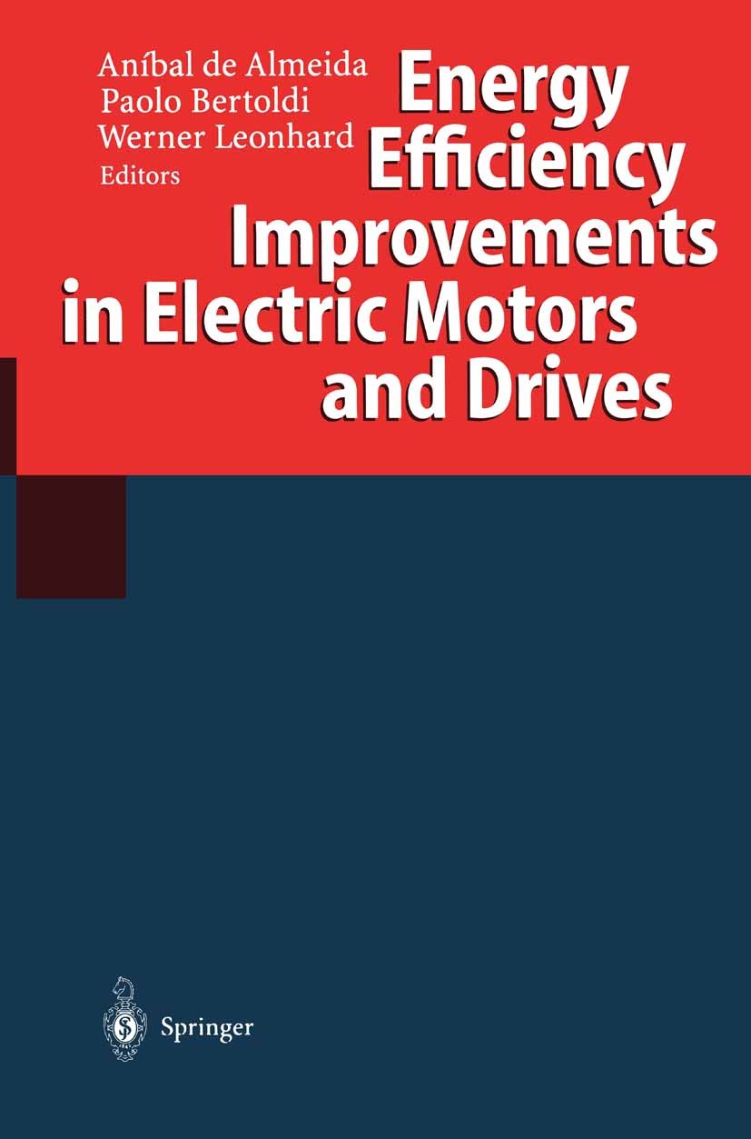 Titlebook: Energy Efficiency Improvements in Electric Motors and Drives; Aníbal Almeida,Paolo Bertoldi,Werner Leonhard Conference proceedings 1997 Sp Titlebook: Energy Efficiency Improvements in Electric Motors and Drives; Aníbal Almeida,Paolo Bertoldi,Werner Leonhard Conference proceedings 1997 Sp