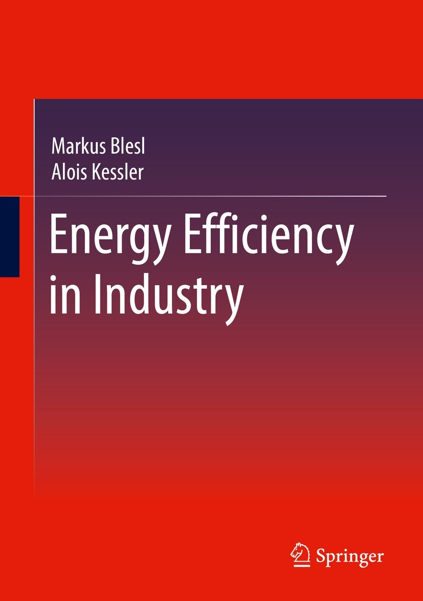 Titlebook: Energy Efficiency in Industry; Markus Blesl,Alois Kessler Book 20211st edition Springer-Verlag GmbH Germany, part of Springer Nature 2021 Titlebook: Energy Efficiency in Industry; Markus Blesl,Alois Kessler Book 20211st edition Springer-Verlag GmbH Germany, part of Springer Nature 2021