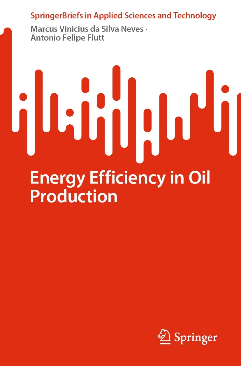 Titlebook: Energy Efficiency in Oil Production; Marcus Vinicius da Silva Neves,Antonio Felipe Flut Book 2024 The Editor(s) (if applicable) and The Au Titlebook: Energy Efficiency in Oil Production; Marcus Vinicius da Silva Neves,Antonio Felipe Flut Book 2024 The Editor(s) (if applicable) and The Au