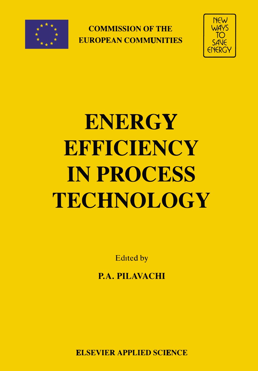 Titlebook: Energy Efficiency in Process Technology; P. A. Pilavachi Book 1993 ECSC, EEC, EAEC, Brussels and Luxembourg, AEA Technology and British Cr Titlebook: Energy Efficiency in Process Technology; P. A. Pilavachi Book 1993 ECSC, EEC, EAEC, Brussels and Luxembourg, AEA Technology and British Cr