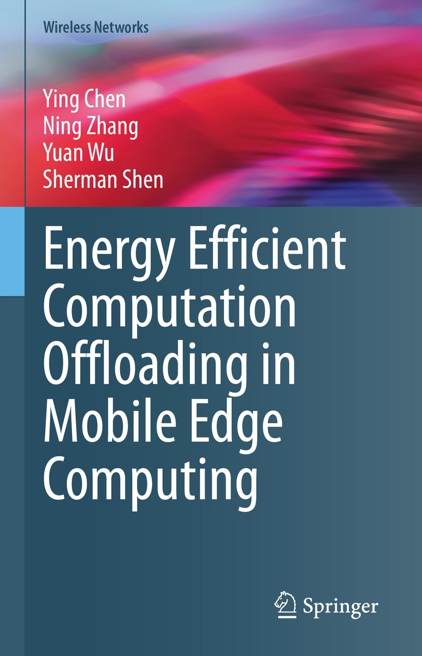 Titlebook: Energy Efficient Computation Offloading in Mobile Edge Computing; Ying Chen,Ning Zhang,Sherman Shen Book 2022 The Editor(s) (if applicable Titlebook: Energy Efficient Computation Offloading in Mobile Edge Computing; Ying Chen,Ning Zhang,Sherman Shen Book 2022 The Editor(s) (if applicable