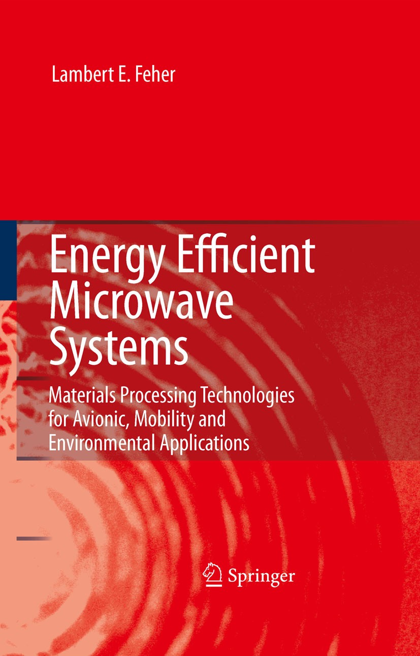Titlebook: Energy Efficient Microwave Systems; Materials Processing Lambert E. Feher Book 2009 Springer-Verlag Berlin Heidelberg 2009 Composite Materi Titlebook: Energy Efficient Microwave Systems; Materials Processing Lambert E. Feher Book 2009 Springer-Verlag Berlin Heidelberg 2009 Composite Materi
