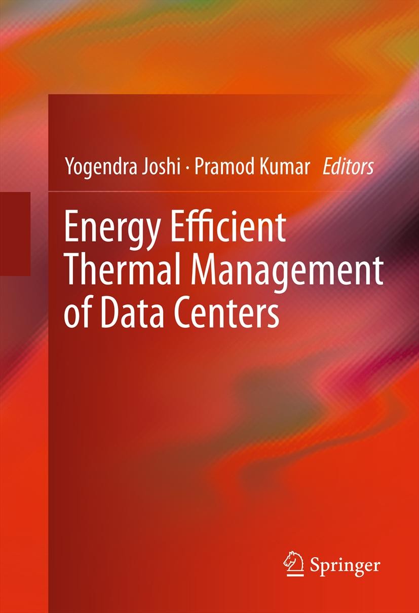 Titlebook: Energy Efficient Thermal Management of Data Centers; Yogendra Joshi,Pramod Kumar Book 2012 Springer Science+Business Media, LLC 2012 Air c Titlebook: Energy Efficient Thermal Management of Data Centers; Yogendra Joshi,Pramod Kumar Book 2012 Springer Science+Business Media, LLC 2012 Air c