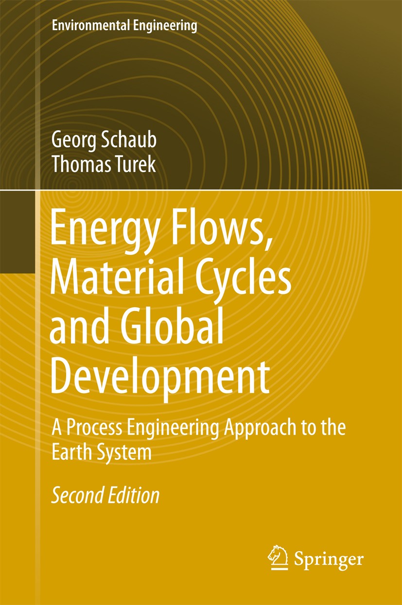 Titlebook: Energy Flows, Material Cycles and Global Development; A Process Engineerin Georg Schaub,Thomas Turek Book 2016Latest edition Springer Inter Titlebook: Energy Flows, Material Cycles and Global Development; A Process Engineerin Georg Schaub,Thomas Turek Book 2016Latest edition Springer Inter
