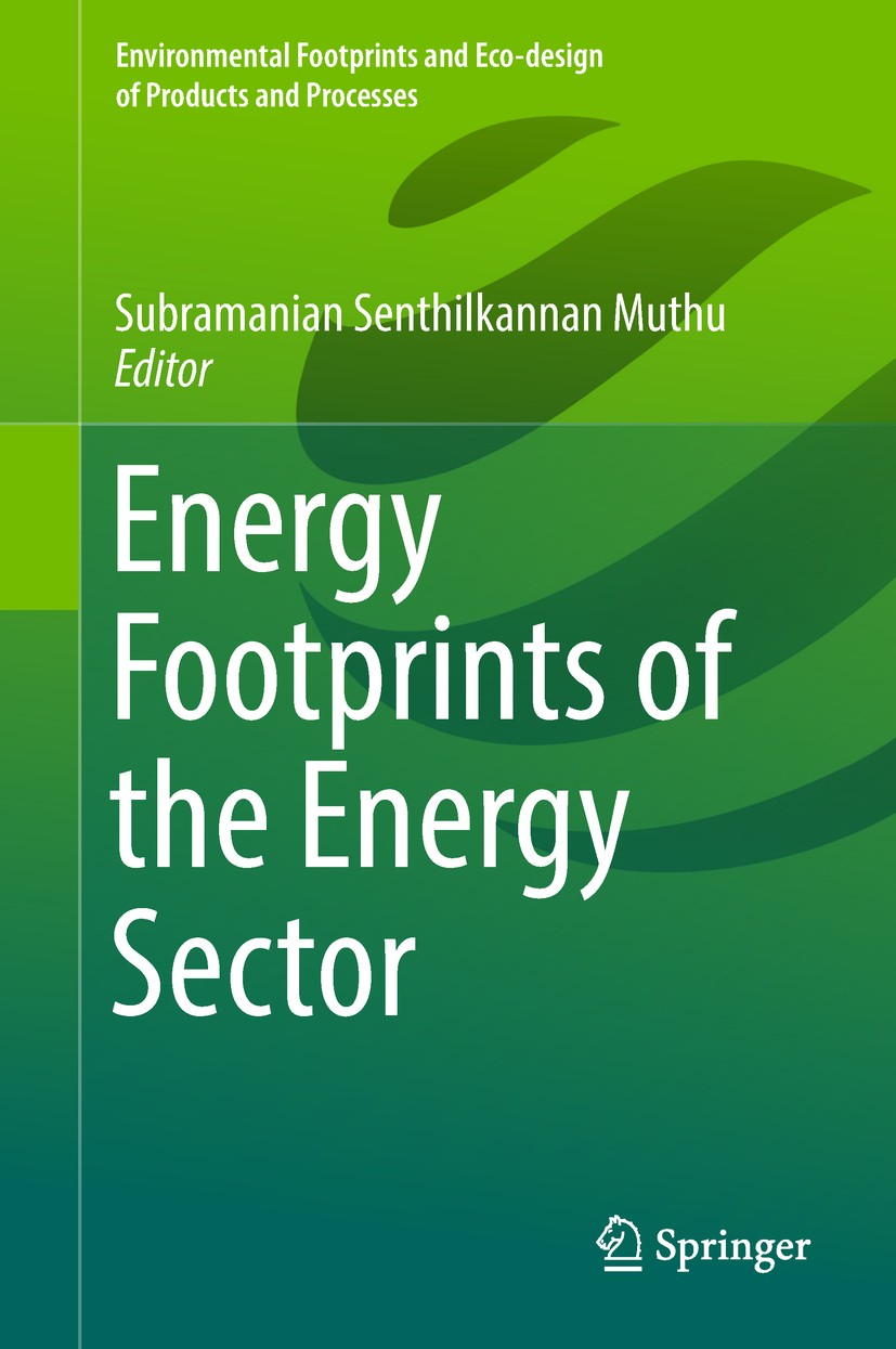 Titlebook: Energy Footprints of the Energy Sector; Subramanian Senthilkannan Muthu Book 2019 Springer Nature Singapore Pte Ltd. 2019 Bioenergy Produc Titlebook: Energy Footprints of the Energy Sector; Subramanian Senthilkannan Muthu Book 2019 Springer Nature Singapore Pte Ltd. 2019 Bioenergy Produc