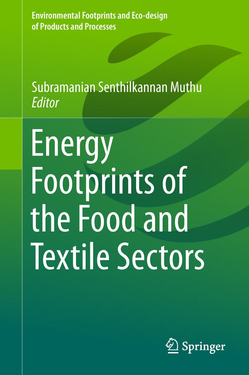 Titlebook: Energy Footprints of the Food and Textile Sectors; Subramanian Senthilkannan Muthu Book 2019 Springer Nature Singapore Pte Ltd. 2019 Susta Titlebook: Energy Footprints of the Food and Textile Sectors; Subramanian Senthilkannan Muthu Book 2019 Springer Nature Singapore Pte Ltd. 2019 Susta