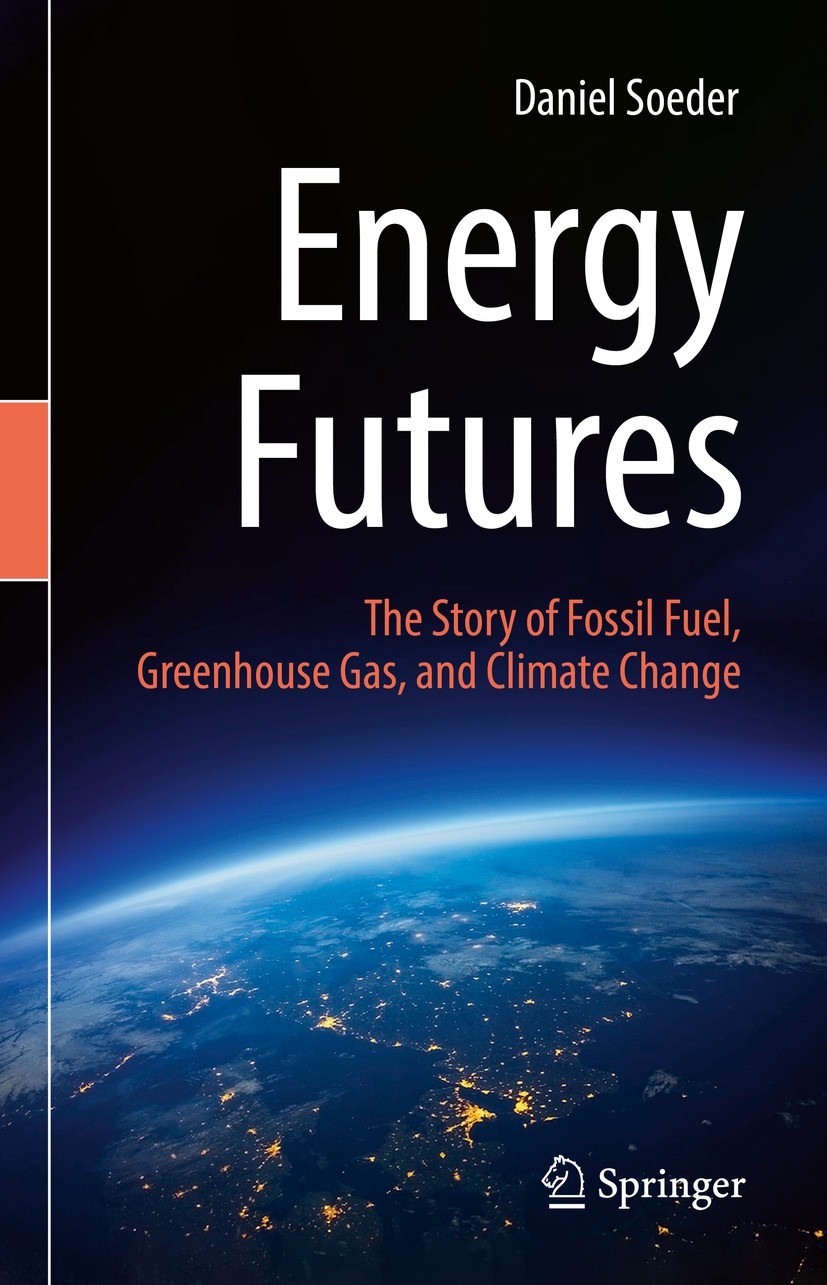 Titlebook: Energy Futures; The Story of Fossil Daniel Soeder Book 2022 The Editor(s) (if applicable) and The Author(s), under exclusive license to Sp Titlebook: Energy Futures; The Story of Fossil Daniel Soeder Book 2022 The Editor(s) (if applicable) and The Author(s), under exclusive license to Sp