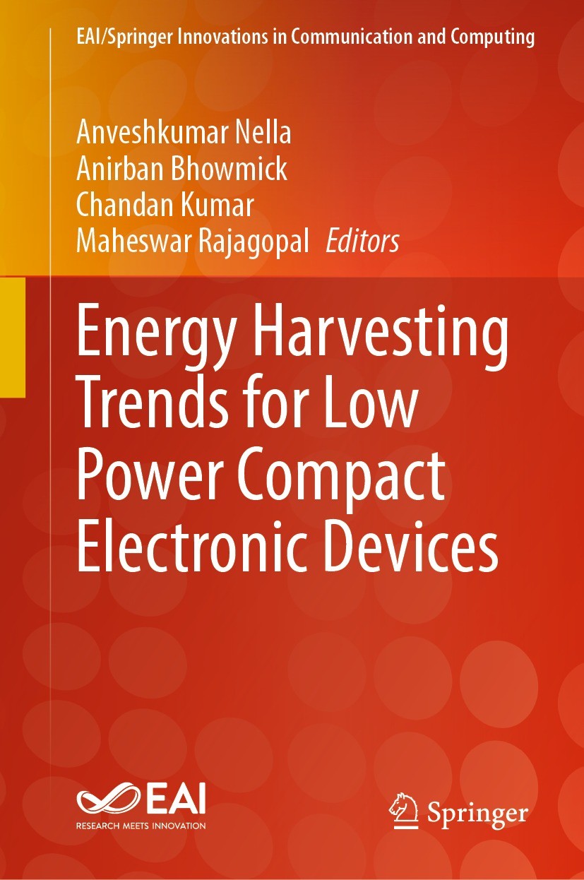 Titlebook: Energy Harvesting Trends for Low Power Compact Electronic Devices; Anveshkumar Nella,Anirban Bhowmick,Maheswar Rajago Book 2023 European A Titlebook: Energy Harvesting Trends for Low Power Compact Electronic Devices; Anveshkumar Nella,Anirban Bhowmick,Maheswar Rajago Book 2023 European A
