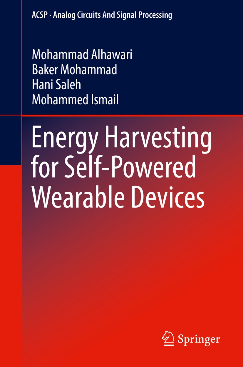 Titlebook: Energy Harvesting for Self-Powered Wearable Devices; Mohammad Alhawari,Baker Mohammad,Mohammed Ismail Book 2018 Springer International Pub Titlebook: Energy Harvesting for Self-Powered Wearable Devices; Mohammad Alhawari,Baker Mohammad,Mohammed Ismail Book 2018 Springer International Pub