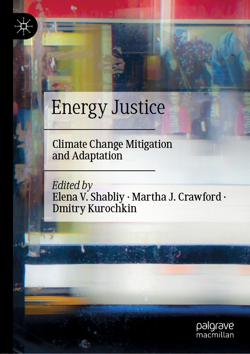Titlebook: Energy Justice; Climate Change Mitig Elena V. Shabliy,Martha J. Crawford,Dmitry Kurochk Book 2022 The Editor(s) (if applicable) and The Aut Titlebook: Energy Justice; Climate Change Mitig Elena V. Shabliy,Martha J. Crawford,Dmitry Kurochk Book 2022 The Editor(s) (if applicable) and The Aut