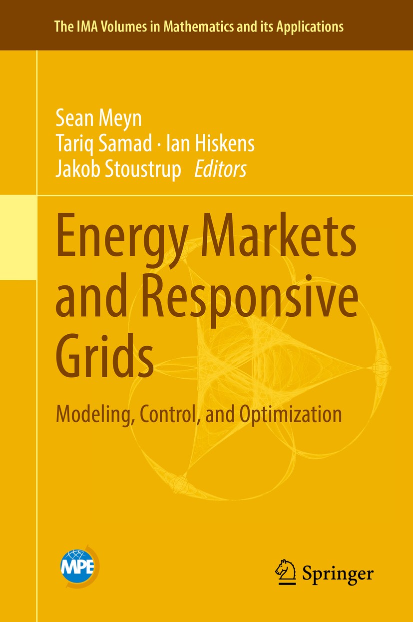Titlebook: Energy Markets and Responsive Grids; Modeling, Control, a Sean Meyn,Tariq Samad,Jakob Stoustrup Book 2018 Springer Science+Business Media, Titlebook: Energy Markets and Responsive Grids; Modeling, Control, a Sean Meyn,Tariq Samad,Jakob Stoustrup Book 2018 Springer Science+Business Media,