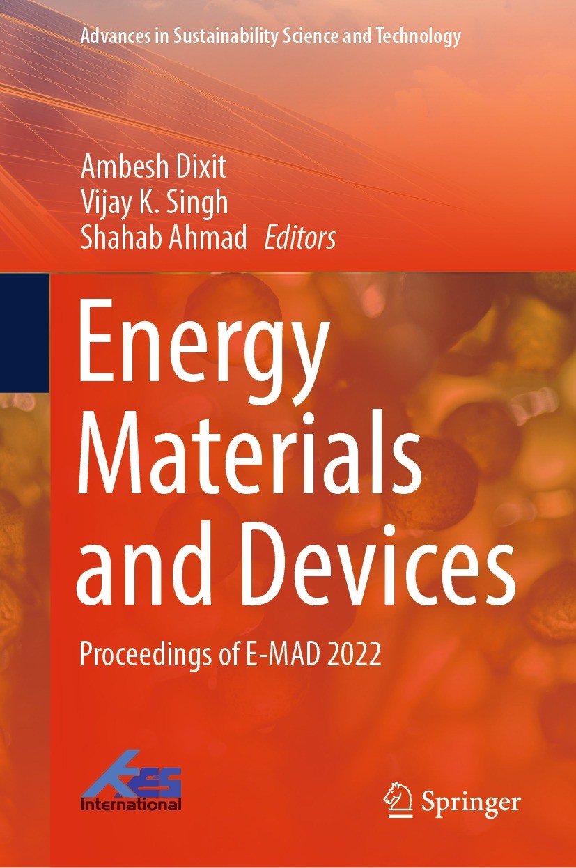 Titlebook: Energy Materials and Devices; Proceedings of E-MAD Ambesh Dixit,Vijay K. Singh,Shahab Ahmad Conference proceedings 2024 The Editor(s) (if a Titlebook: Energy Materials and Devices; Proceedings of E-MAD Ambesh Dixit,Vijay K. Singh,Shahab Ahmad Conference proceedings 2024 The Editor(s) (if a