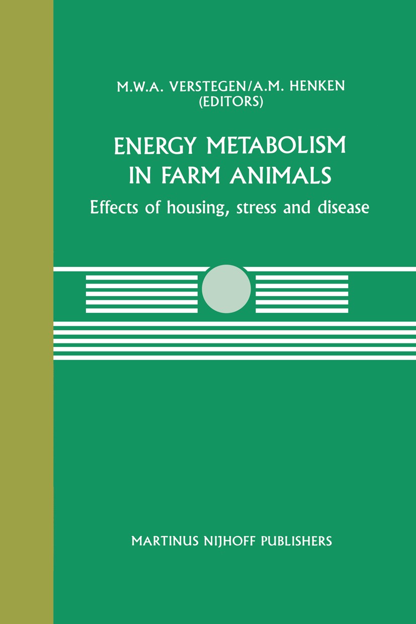 Titlebook: Energy Metabolism in Farm Animals; Effects of housing, M. W. A. Verstegen,A. M. Henken Book 1987 Martinus Nijhoff Publishers, Dordrecht 19 Titlebook: Energy Metabolism in Farm Animals; Effects of housing, M. W. A. Verstegen,A. M. Henken Book 1987 Martinus Nijhoff Publishers, Dordrecht 19