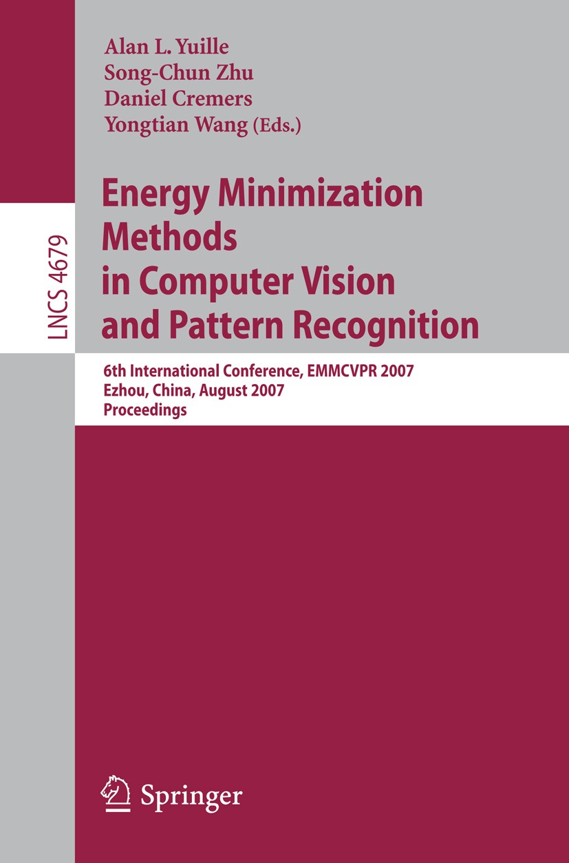 Titlebook: Energy Minimization Methods in Computer Vision and Pattern Recognition; 6th International Co Alan L. Yuille,Song-Chun Zhu,Yongtian Wang Con Titlebook: Energy Minimization Methods in Computer Vision and Pattern Recognition; 6th International Co Alan L. Yuille,Song-Chun Zhu,Yongtian Wang Con