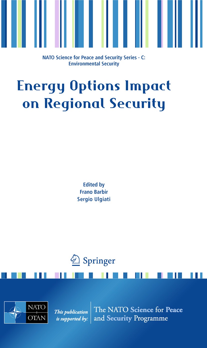 Titlebook: Energy Options Impact on Regional Security; Frano Barbir,Sergio Ulgiati Conference proceedings 2010 Springer Science+Business Media B.V. 2 Titlebook: Energy Options Impact on Regional Security; Frano Barbir,Sergio Ulgiati Conference proceedings 2010 Springer Science+Business Media B.V. 2