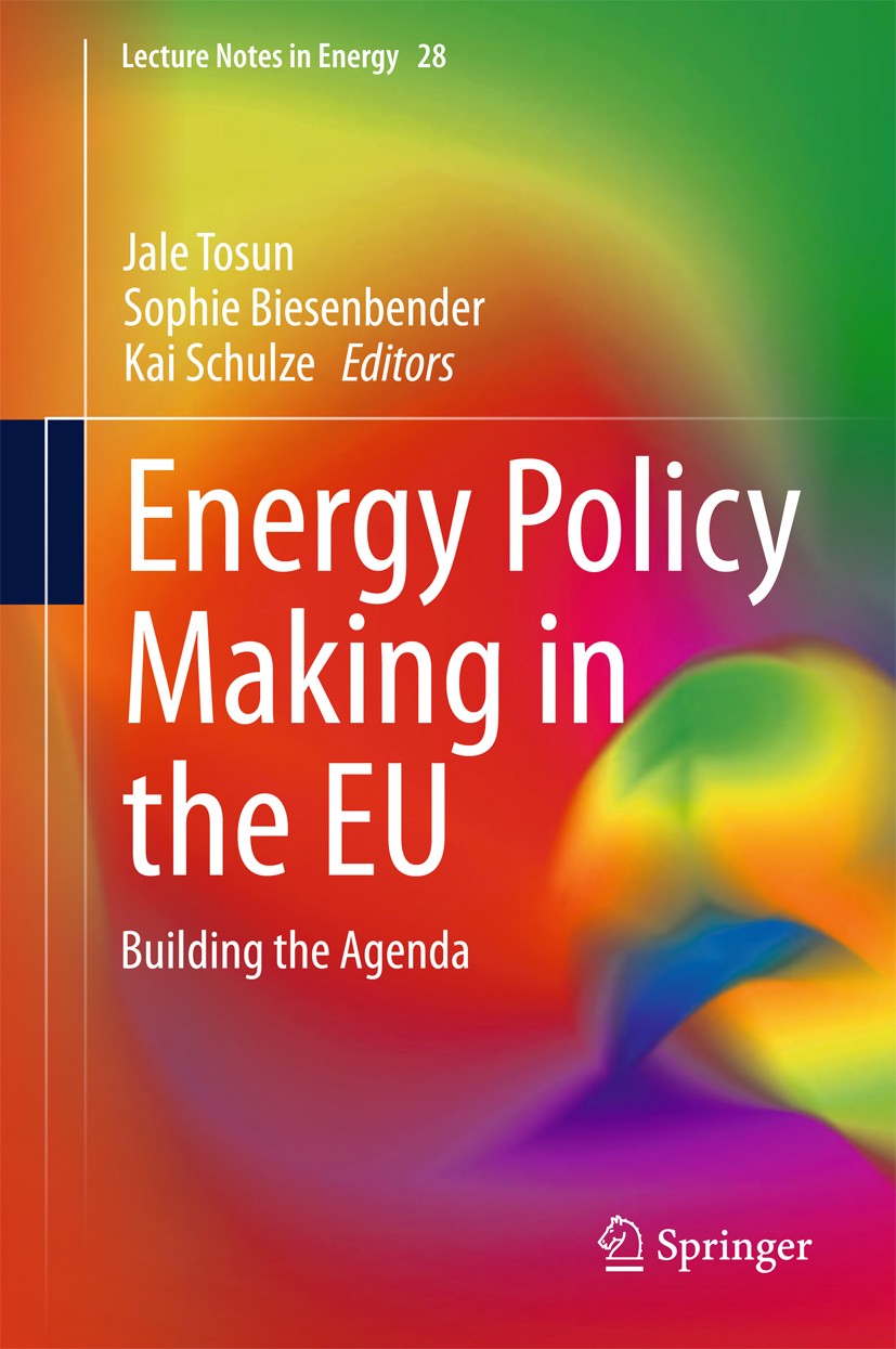 Titlebook: Energy Policy Making in the EU; Building the Agenda Jale Tosun,Sophie Biesenbender,Kai Schulze Book 2015 Springer-Verlag London 2015 Biofue Titlebook: Energy Policy Making in the EU; Building the Agenda Jale Tosun,Sophie Biesenbender,Kai Schulze Book 2015 Springer-Verlag London 2015 Biofue