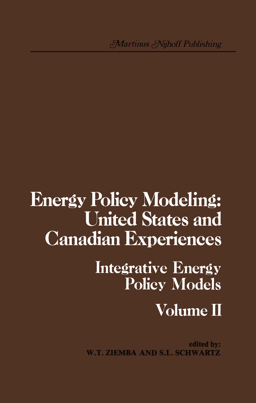 Titlebook: Energy Policy Modeling: United States and Canadian Experiences; Volume II Integrativ W. T. Ziemba,S. L. Schwartz Book 1980 Martinus Nijhoff Titlebook: Energy Policy Modeling: United States and Canadian Experiences; Volume II Integrativ W. T. Ziemba,S. L. Schwartz Book 1980 Martinus Nijhoff