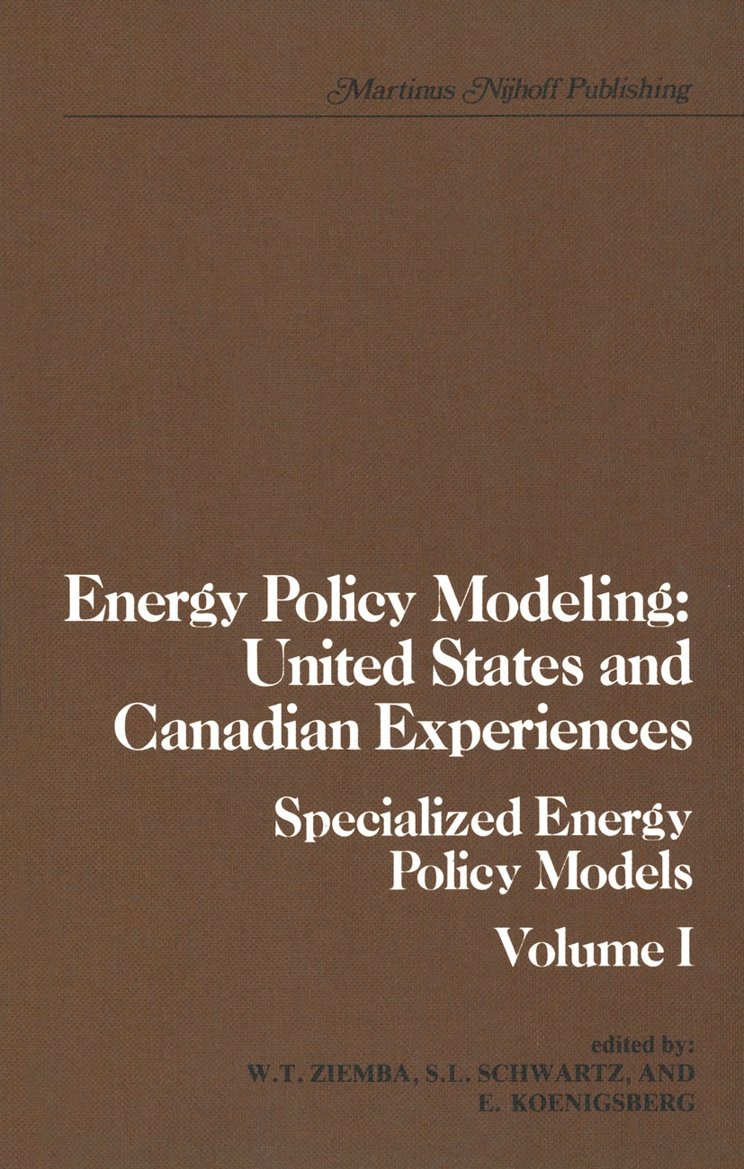 Titlebook: Energy Policy Modeling: United States and Canadian Experiences; Volume I Specialized W. T. Ziemba (Faculty of Commerce and Business Adm Boo Titlebook: Energy Policy Modeling: United States and Canadian Experiences; Volume I Specialized W. T. Ziemba (Faculty of Commerce and Business Adm Boo