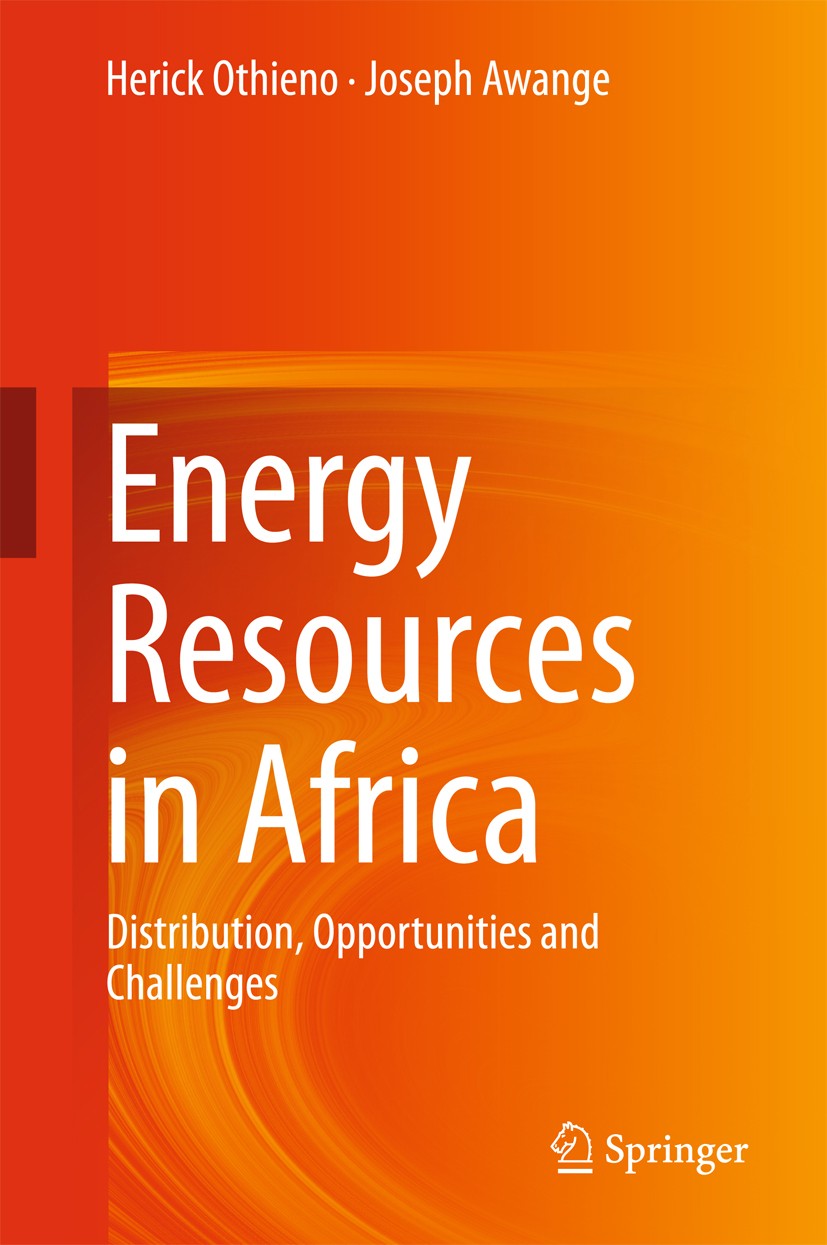 Titlebook: Energy Resources in Africa; Distribution, Opport Herick Othieno,Joseph Awange Book 2016 Springer International Publishing Switzerland 2016 Titlebook: Energy Resources in Africa; Distribution, Opport Herick Othieno,Joseph Awange Book 2016 Springer International Publishing Switzerland 2016