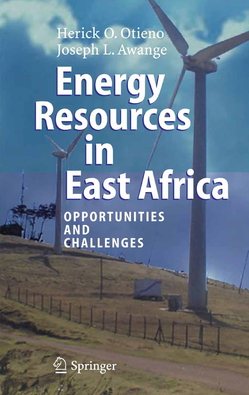 Titlebook: Energy Resources in East Africa; Opportunities and Ch Herick O. Otieno,Joseph L. Awange Book 2006 Springer-Verlag Berlin Heidelberg 2006 Ap Titlebook: Energy Resources in East Africa; Opportunities and Ch Herick O. Otieno,Joseph L. Awange Book 2006 Springer-Verlag Berlin Heidelberg 2006 Ap
