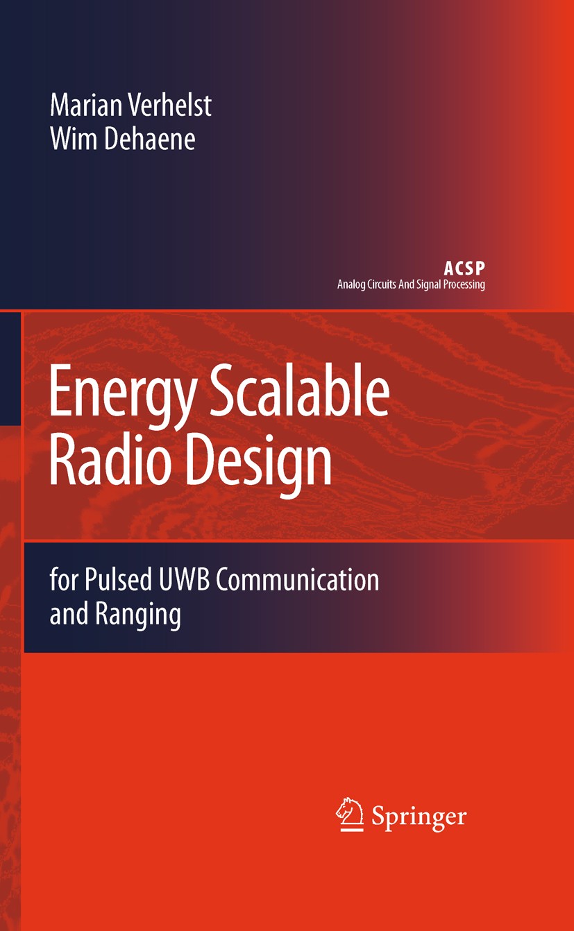 Titlebook: Energy Scalable Radio Design; for Pulsed UWB Commu Marian Verhelst,Wim Dehaene Book 20091st edition Springer Science+Business Media B.V. 20 Titlebook: Energy Scalable Radio Design; for Pulsed UWB Commu Marian Verhelst,Wim Dehaene Book 20091st edition Springer Science+Business Media B.V. 20