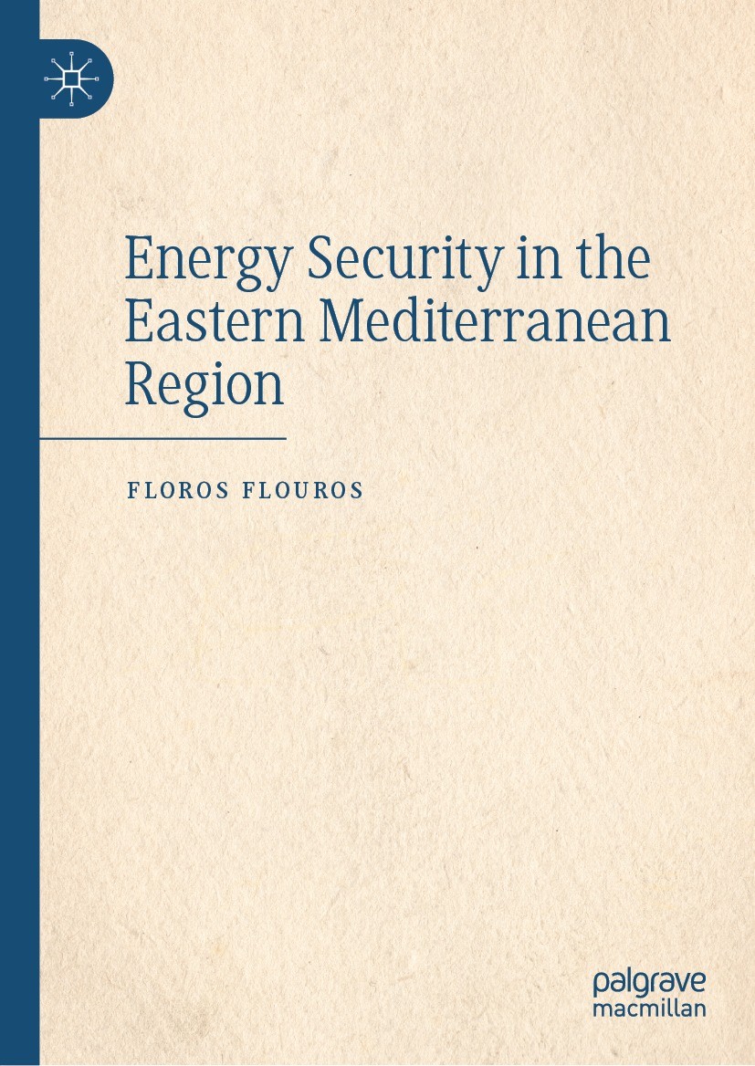 Titlebook: Energy Security in the Eastern Mediterranean Region; Floros Flouros Book 2022 The Editor(s) (if applicable) and The Author(s), under exclu Titlebook: Energy Security in the Eastern Mediterranean Region; Floros Flouros Book 2022 The Editor(s) (if applicable) and The Author(s), under exclu