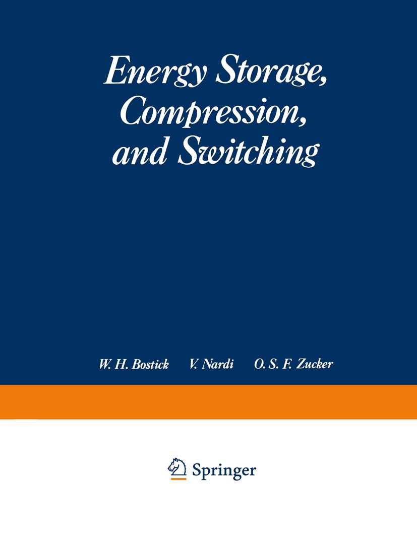 Titlebook: Energy Storage, Compression, and Switching; W. H. Bostick,V. Nardi,O. S. F. Zucker Book 1976 Plenum Press, New York 1976 Generator.design. Titlebook: Energy Storage, Compression, and Switching; W. H. Bostick,V. Nardi,O. S. F. Zucker Book 1976 Plenum Press, New York 1976 Generator.design.