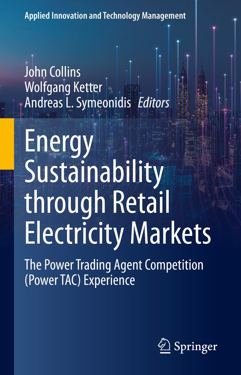 Titlebook: Energy Sustainability through Retail Electricity Markets; The Power Trading Ag John Collins,Wolfgang Ketter,Andreas L. Symeonidis Book 2023 Titlebook: Energy Sustainability through Retail Electricity Markets; The Power Trading Ag John Collins,Wolfgang Ketter,Andreas L. Symeonidis Book 2023