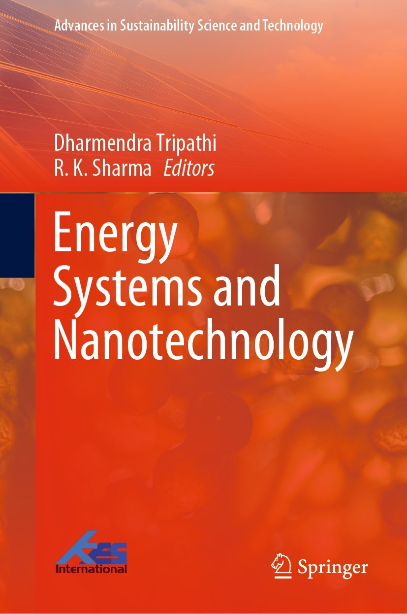 Titlebook: Energy Systems and Nanotechnology; Dharmendra Tripathi,R. K. Sharma Book 2021 The Editor(s) (if applicable) and The Author(s), under exclu Titlebook: Energy Systems and Nanotechnology; Dharmendra Tripathi,R. K. Sharma Book 2021 The Editor(s) (if applicable) and The Author(s), under exclu