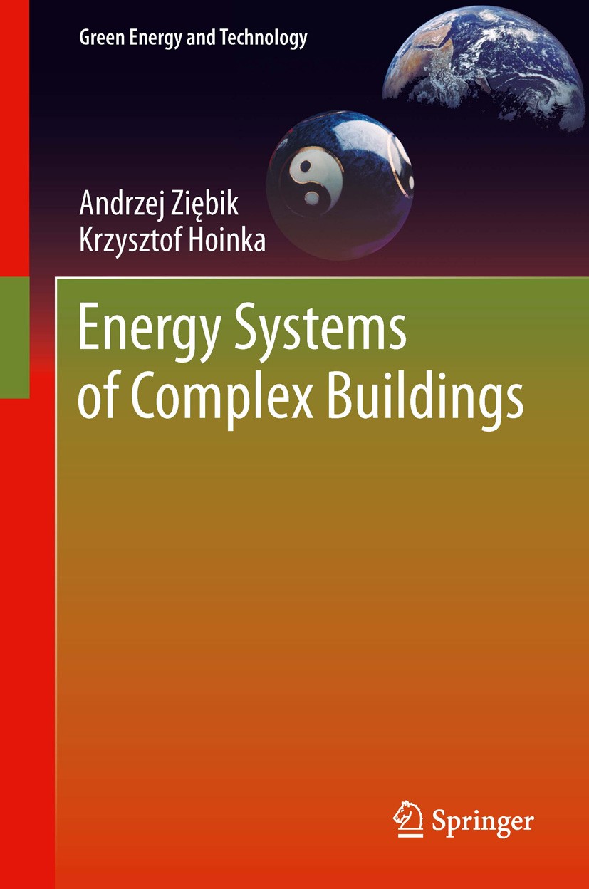 Titlebook: Energy Systems of Complex Buildings; Andrzej Ziębik,Krzysztof Hoinka Book 2013 Springer-Verlag London 2013 Complex Buildings.Energy Use.In Titlebook: Energy Systems of Complex Buildings; Andrzej Ziębik,Krzysztof Hoinka Book 2013 Springer-Verlag London 2013 Complex Buildings.Energy Use.In