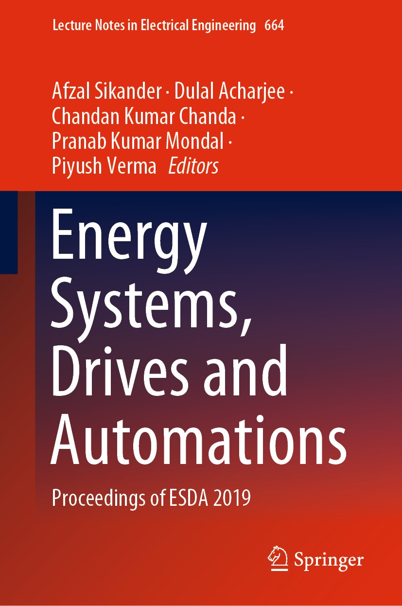 Titlebook: Energy Systems, Drives and Automations; Proceedings of ESDA Afzal Sikander,Dulal Acharjee,Piyush Verma Conference proceedings 2020 The Edi Titlebook: Energy Systems, Drives and Automations; Proceedings of ESDA Afzal Sikander,Dulal Acharjee,Piyush Verma Conference proceedings 2020 The Edi