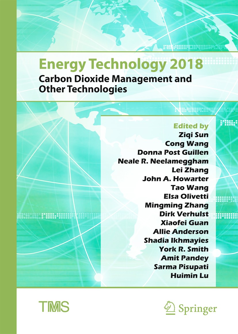 Titlebook: Energy Technology 2018; Carbon Dioxide Manag Ziqi Sun,Cong Wang,Huimin Lu Conference proceedings 2018 The Minerals, Metals & Materials Soci Titlebook: Energy Technology 2018; Carbon Dioxide Manag Ziqi Sun,Cong Wang,Huimin Lu Conference proceedings 2018 The Minerals, Metals & Materials Soci