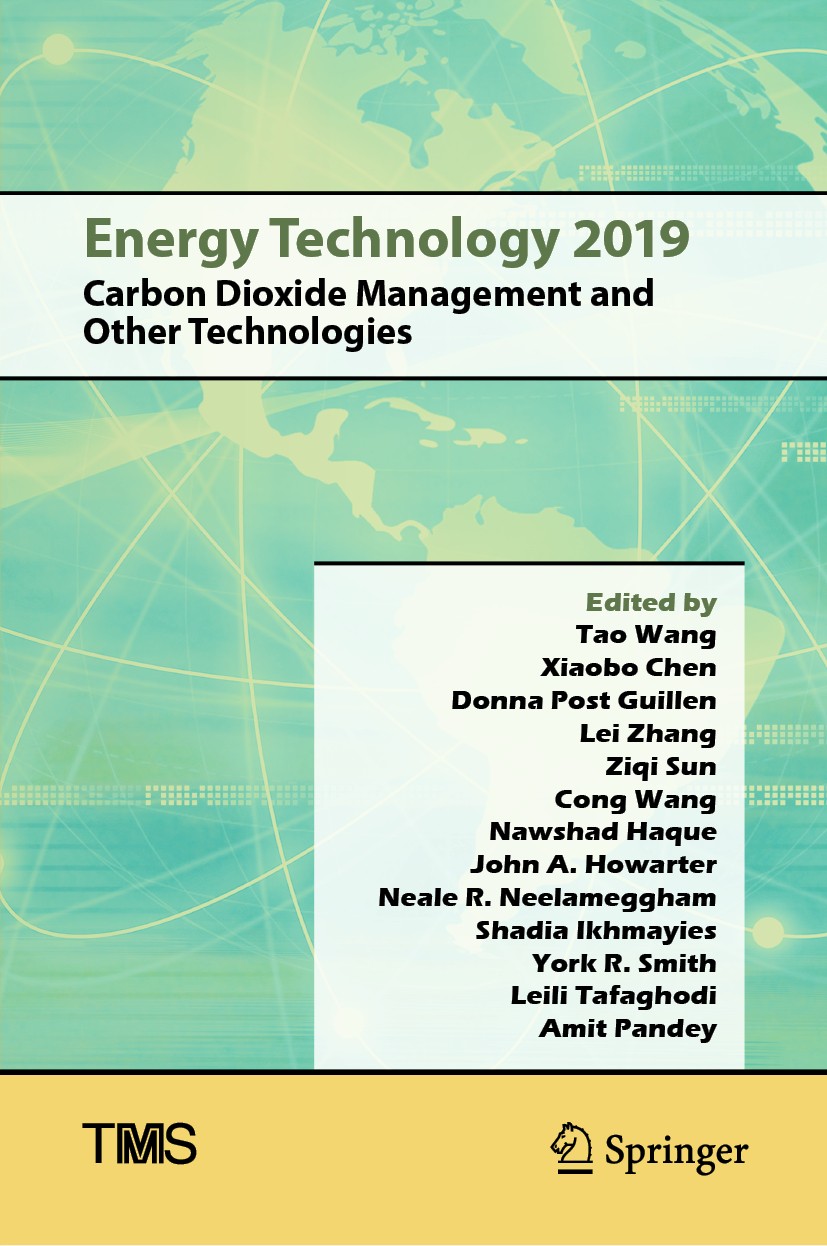 Titlebook: Energy Technology 2019; Carbon Dioxide Manag Tao Wang,Xiaobo Chen,Amit Pandey Conference proceedings 2019 The Minerals, Metals & Materials Titlebook: Energy Technology 2019; Carbon Dioxide Manag Tao Wang,Xiaobo Chen,Amit Pandey Conference proceedings 2019 The Minerals, Metals & Materials