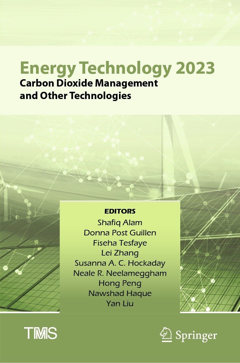 Titlebook: Energy Technology 2023; Carbon Dioxide Manag Shafiq Alam,Donna Post Guillen,Yan Liu Conference proceedings 2023 The Minerals, Metals & Mate Titlebook: Energy Technology 2023; Carbon Dioxide Manag Shafiq Alam,Donna Post Guillen,Yan Liu Conference proceedings 2023 The Minerals, Metals & Mate