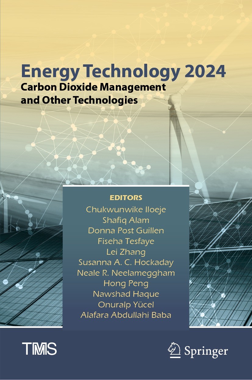 Titlebook: Energy Technology 2024; Carbon Dioxide Manag Chukwunwike Iloeje,Shafiq Alam,Alafara Abdullahi B Conference proceedings 2024 The Minerals, M Titlebook: Energy Technology 2024; Carbon Dioxide Manag Chukwunwike Iloeje,Shafiq Alam,Alafara Abdullahi B Conference proceedings 2024 The Minerals, M