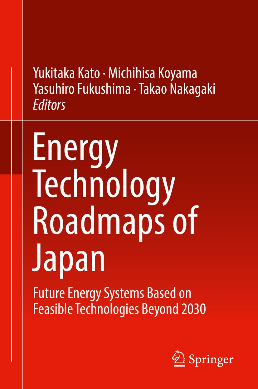 Titlebook: Energy Technology Roadmaps of Japan; Future Energy System Yukitaka Kato,Michihisa Koyama,Takao Nakagaki Book 2016 Springer Japan 2016 Carbo Titlebook: Energy Technology Roadmaps of Japan; Future Energy System Yukitaka Kato,Michihisa Koyama,Takao Nakagaki Book 2016 Springer Japan 2016 Carbo