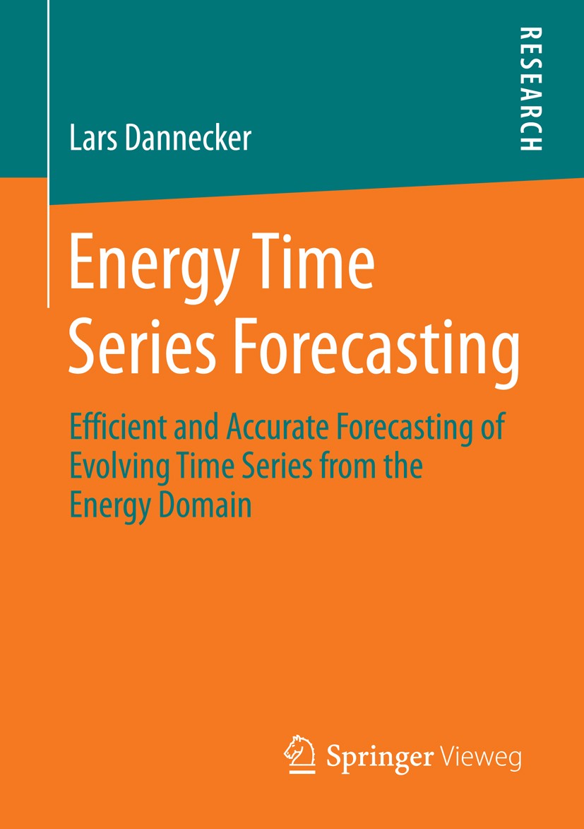 Titlebook: Energy Time Series Forecasting; Efficient and Accura Lars Dannecker Book 2015 Springer Fachmedien Wiesbaden 2015 Der Europäische Strommarkt Titlebook: Energy Time Series Forecasting; Efficient and Accura Lars Dannecker Book 2015 Springer Fachmedien Wiesbaden 2015 Der Europäische Strommarkt