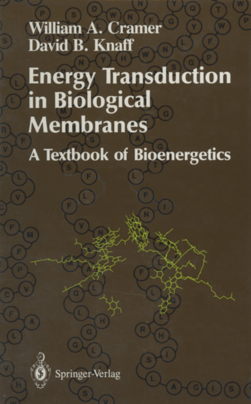 Titlebook: Energy Transduction in Biological Membranes; A Textbook of Bioene William A. Cramer,David B. Knaff Textbook 1990 Springer-Verlag New York I Titlebook: Energy Transduction in Biological Membranes; A Textbook of Bioene William A. Cramer,David B. Knaff Textbook 1990 Springer-Verlag New York I