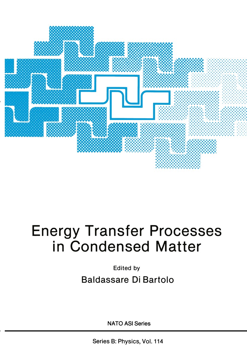Titlebook: Energy Transfer Processes in Condensed Matter; Baldassare Bartolo Book 1984 Plenum Press, New York 1984 Potential.band structure.condensed Titlebook: Energy Transfer Processes in Condensed Matter; Baldassare Bartolo Book 1984 Plenum Press, New York 1984 Potential.band structure.condensed