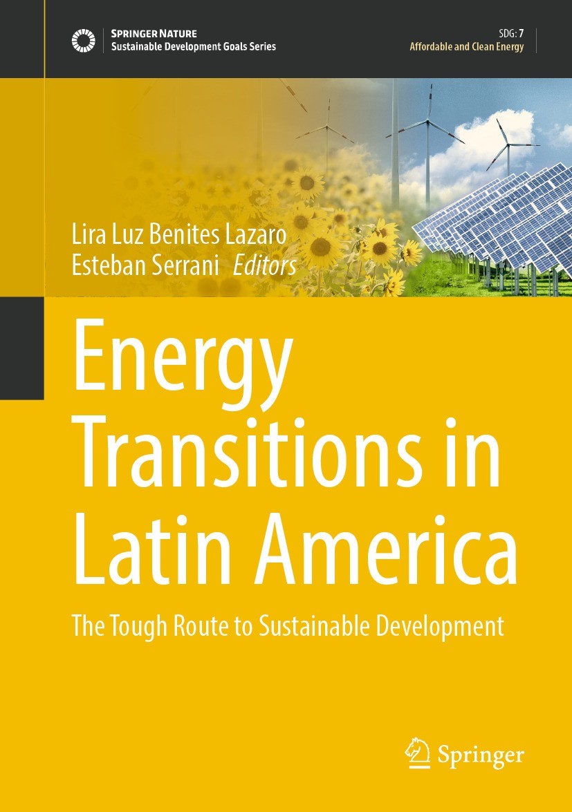 Titlebook: Energy Transitions in Latin America; The Tough Route to S Lira Luz Benites Lazaro,Esteban Serrani Book 2023 The Editor(s) (if applicable) a Titlebook: Energy Transitions in Latin America; The Tough Route to S Lira Luz Benites Lazaro,Esteban Serrani Book 2023 The Editor(s) (if applicable) a